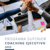 PROGRAMA SUPERIOR DE COACHING EJECUTIVO 2023